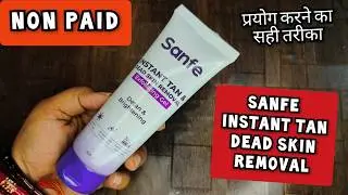 Sanfe tan removal cream review | Sanfe Instant Tan And Dead Skin Removal | 2025 | non paid