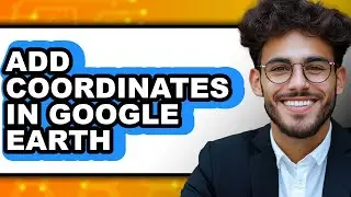 How to Add Coordinates in Google Earth (updated)