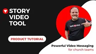 Faith Video Tutorial - Story Video Tool