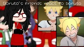 Boruto's friends react to boruto [1/? ]