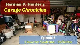 The Garage Chronicles, Ep. 2: Imposter Syndrome - Definition