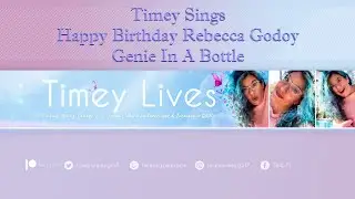 Timey Lives Sings Genie In A Bottle Happy Birthday Rebecca Godoy