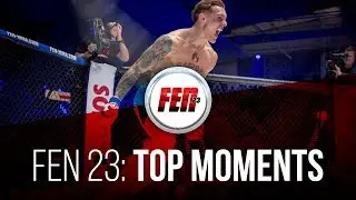 FEN 23: TOP Moments (MMA / K-1)