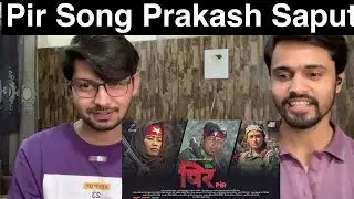 Pakistani Reaction Prakash Saput New Song 𝗣𝗜𝗥 पिर | New Nepali Song