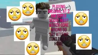 roblox arsenal at 3 am gone wrong dont try at home super scary very funny hahahahhahahahhhhahahahahh