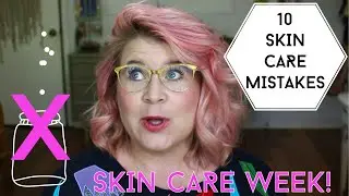10 Common Skin Care Mistakes! Skin Care Week.