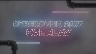 CYBERPUNK 2077 Overlay Teaser