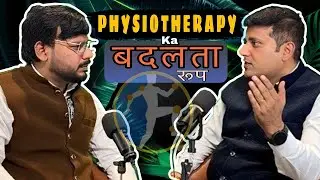 Physiotherapy का बदलता रूप | Exclusive Podcast with Dr. Harsh Thakre 