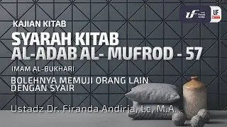 Kitab Al-Adab Al-Mufrad #57: Bolehnya Memuji Orang Lain Dengan Syair - Ust Dr. Firanda Andirja, M.A