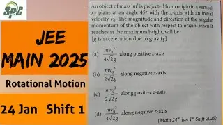 An object of mass m is projected from origin in a vertical xy plane at an angle 45&deg; with the x axis