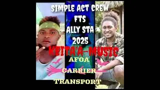 Simple Act Crew fts Ally star( AFOA CARRIER ) KEITA'A-music 2025