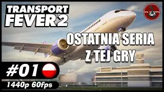 Ostatnia seria z tej gry || #1 || Transport Fever 2 gameplay PL