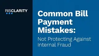Common Bill Pay Mistake: Not Protecting Against Internal Fraud, ft. Rick Higgins, CEO Risclarity
