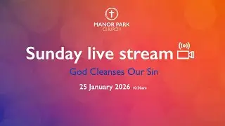 Sunday Morning Worship 25th Jan 2026 Live Stream &lsquo;God Cleanses Our Sin&rsquo; &ndash; Isaiah 6:1-8
