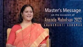 Master's Message | Birth Anniversary Celebration 2022  | Anandmurti Gurumaa