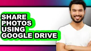 How to Share Photos Using Google Drive (only Way)