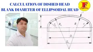 CALCULATION OF BLANK FOR ELLIPSOIDAL DISHED HEAD , HEIGHT, KNUCKLE RADIUS AND CROWN RADIUS