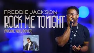 FREDDIE JACKSON - ROCK ME TONIGHT (FOR OLD TIMES SAKE) (WAYNE WILL COVER)