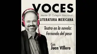 Juan Villoro – Teatro en la novela: Fernando del Paso – Trilogía Mexicana