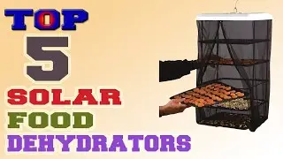 ✅Solar Food Dehydrator &ndash; Top 5 Best Solar Food Dehydrators in 2021.
