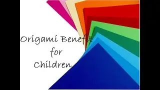 Origami Benefits for Kids