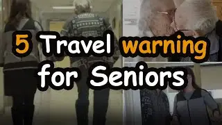 5 Essential Travel Warnings for Seniors 70+ to Stay Safe on the Road |  Senior Must Know