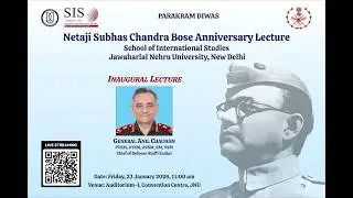 Netaji Subhas Chandra Bose Anniversary Lecture, SIS, JNU |Speaker- General Anil Chauhan, CDS (India)