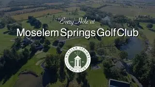 Every Hole at Moselem Springs Golf Club