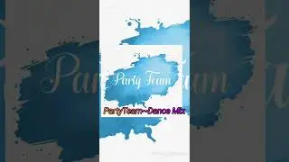 PartyTeam~Dance Mix