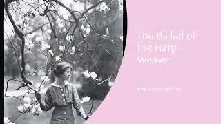 The Ballad of the Harp Weaver by Edna St. Vincent Millay