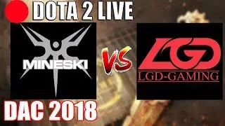 Mineski vs LGD Gaming Dota 2 Live Stream DAC 2018