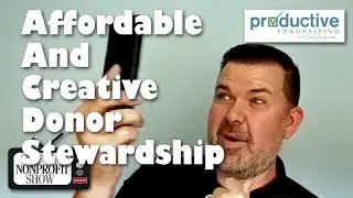 Affordable And Creative Nonprofit Donor Stewardship!