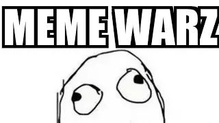Meme warz?!