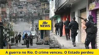 JBR NEWS - The war in Rio. Crime won. The State lost.