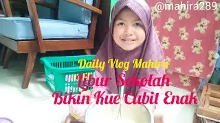 Daily Vlog Mahira Libur Sekolah Bikin Kue Cubit Enak