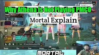 Why Athena Is Not Playing PMCO || Mortal Explain.