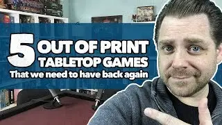 5 Out of Print Tabletop Games That We Need To Have Back Again