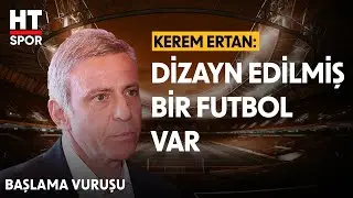 Göztepe Ceo'su Kerem Ertan HT Spor'da - Başlama Vuruşu
