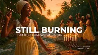 STILL BURNING &mdash; Neo Afro-Soul Hanukkah Anthem