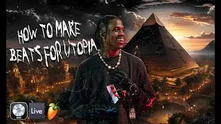 How To Make UTOPIA Beats For TRAVIS SCOTT  | FL Studio Tutorial