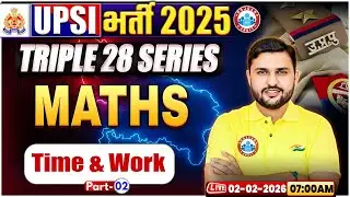 UPSI Maths Classes 2025 | Time & Work Pipe & Cistern | Triple 28 Series For UP SI, UP SI Maths