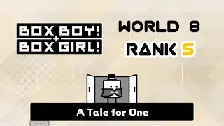 [箱子男孩 & 箱子女孩] A Tale for One - World 8 - Rank S