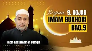 9.ROJAB (IMAM BUKHORI BAG.9)