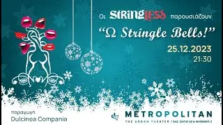 Ω Stringle Bells, 25/12/2023 @ Metropolitan Urban Theater  | radio spot