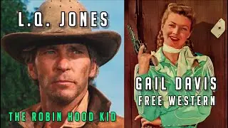 L.Q. Jones, Gail Davis & Jimmy Hawkins in The Robin Hood Kid! Free Classic Western! ANNIE OAKLEY!