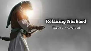 Relaxing Nasheed - I Rise - Muhammad Al-Muqit [slowed+Reverbed | NCN Release][Islam For ever]