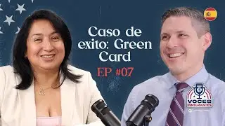 Caso de Éxito | Green Card - Voces Inmigrantes #07 - Español