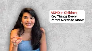 ADHD in Children: Signs, Science & How Parents Can Help
