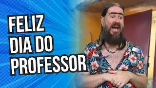 Feliz dia dos Professores (HUMOR) Chico da Tiana