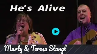 He's Alive - Marty & Teresa Stangl